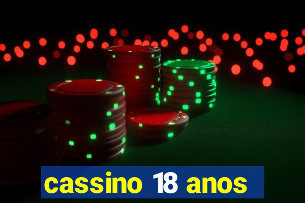 cassino 18 anos